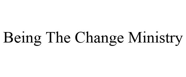  BEING THE CHANGE MINISTRY