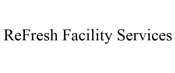  REFRESH FACILITY SERVICES