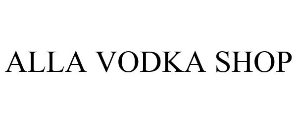 Trademark Logo ALLA VODKA SHOP