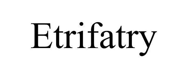  ETRIFATRY