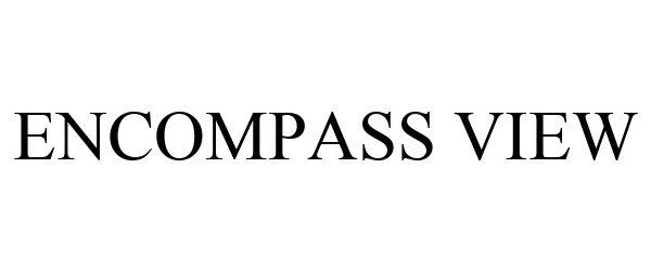 Trademark Logo ENCOMPASS VIEW