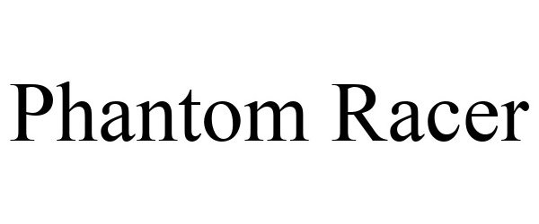 Trademark Logo PHANTOM RACER