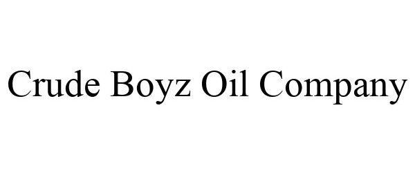  CRUDE BOYZ OIL COMPANY