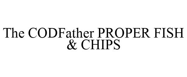  THE CODFATHER PROPER FISH &amp; CHIPS