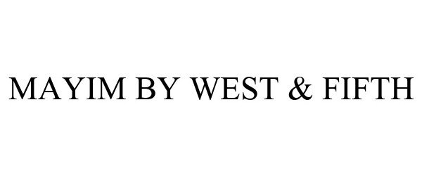Trademark Logo MAYIM BY WEST & FIFTH
