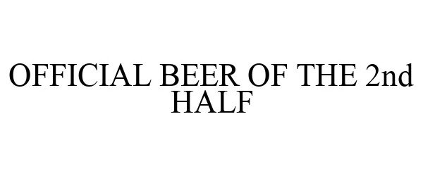  OFFICIAL BEER OF THE 2ND HALF