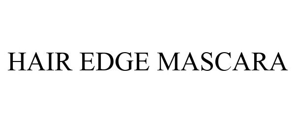 Trademark Logo HAIR EDGE MASCARA
