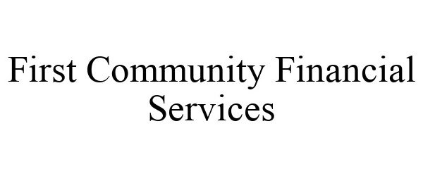  FIRST COMMUNITY FINANCIAL SERVICES