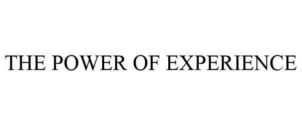  THE POWER OF EXPERIENCE