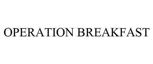 Trademark Logo OPERATION BREAKFAST