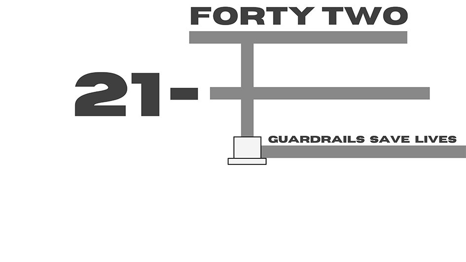  21- FORTY TWO GUARDRAILS SAVE LIVES