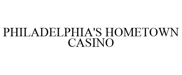  PHILADELPHIA'S HOMETOWN CASINO