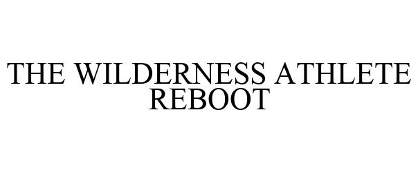  THE WILDERNESS ATHLETE REBOOT