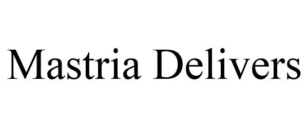 Trademark Logo MASTRIA DELIVERS