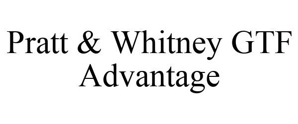 Trademark Logo PRATT & WHITNEY GTF ADVANTAGE