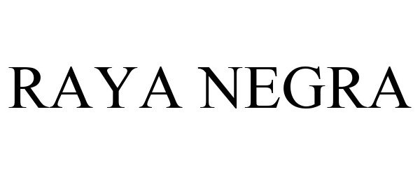 Trademark Logo RAYA NEGRA