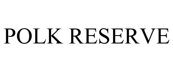 Trademark Logo POLK RESERVE