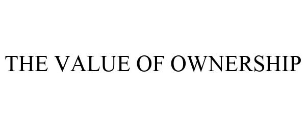  THE VALUE OF OWNERSHIP