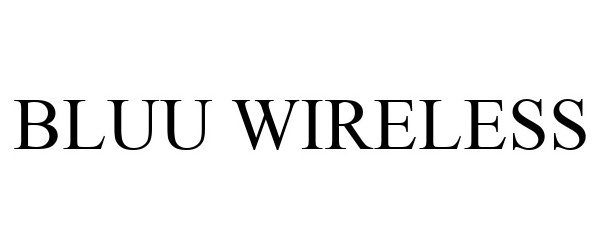 Trademark Logo BLUU WIRELESS