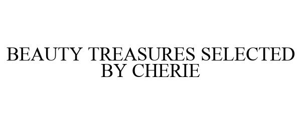  BEAUTY TREASURES SELECTED BY CHERIE
