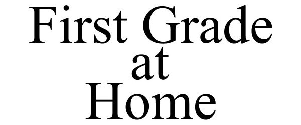Trademark Logo FIRST GRADE AT HOME