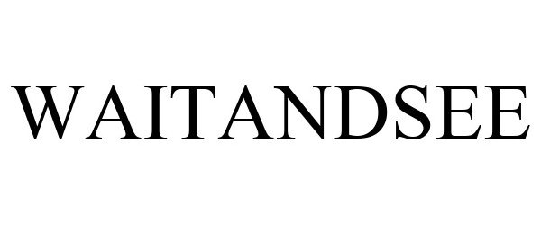 Trademark Logo WAITANDSEE