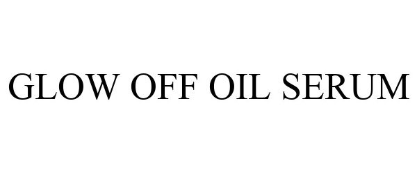 Trademark Logo GLOW OFF OIL SERUM