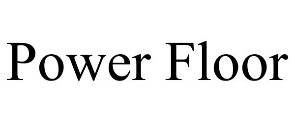 Trademark Logo POWER FLOOR