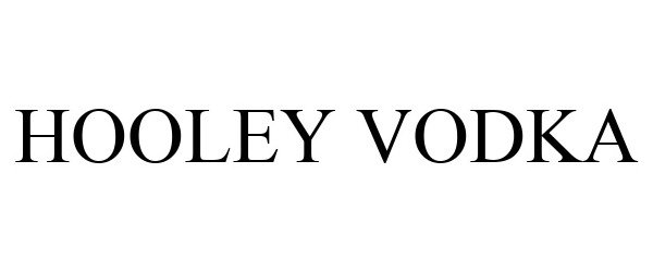 Trademark Logo HOOLEY VODKA