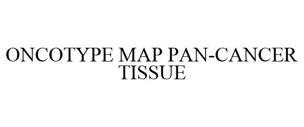 Trademark Logo ONCOTYPE MAP PAN-CANCER TISSUE