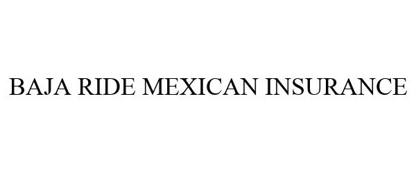 Trademark Logo BAJA RIDE MEXICAN INSURANCE