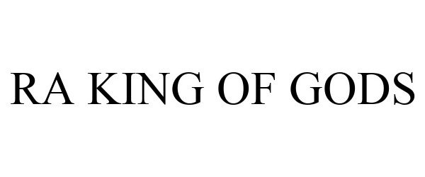 Trademark Logo RA KING OF GODS