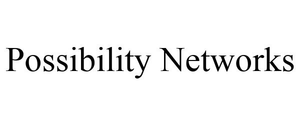  POSSIBILITY NETWORKS