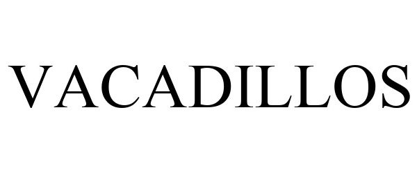 Trademark Logo VACADILLOS