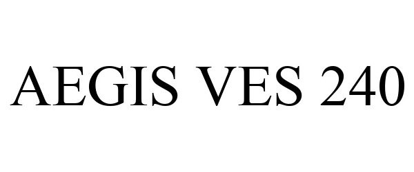 Trademark Logo AEGIS VES 240