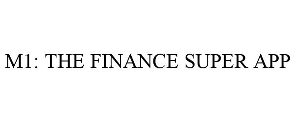 Trademark Logo M1: THE FINANCE SUPER APP