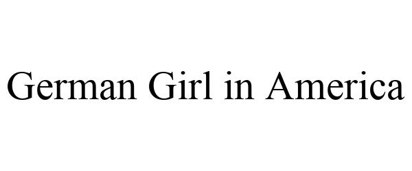  GERMAN GIRL IN AMERICA