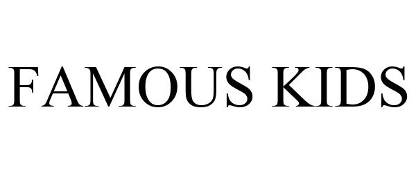 Trademark Logo FAMOUS KIDS