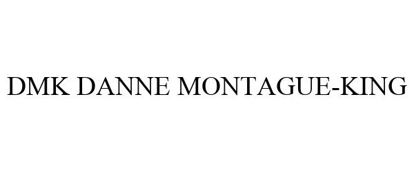  DMK DANNE MONTAGUE-KING