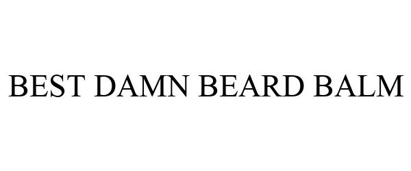 Trademark Logo BEST DAMN BEARD BALM