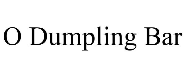 Trademark Logo O DUMPLING BAR