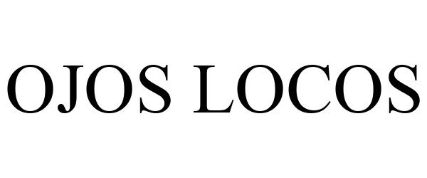 Trademark Logo OJOS LOCOS