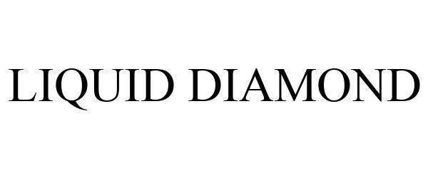 LIQUID DIAMOND