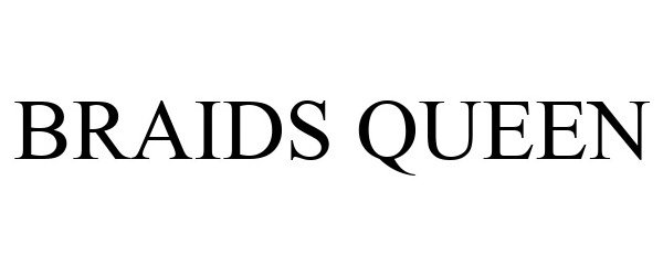 Trademark Logo BRAIDS QUEEN