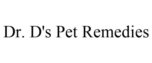 Trademark Logo DR. D'S PET REMEDIES