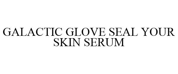  GALACTIC GLOVE SEAL YOUR SKIN SERUM