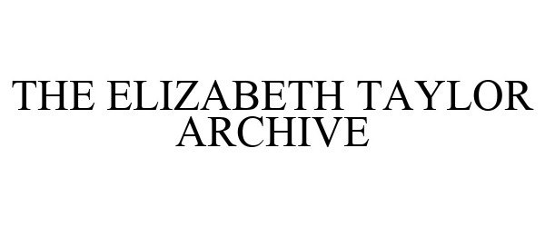  THE ELIZABETH TAYLOR ARCHIVE