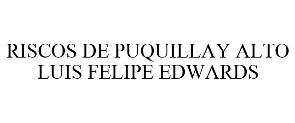  RISCOS DE PUQUILLAY ALTO LUIS FELIPE EDWARDS