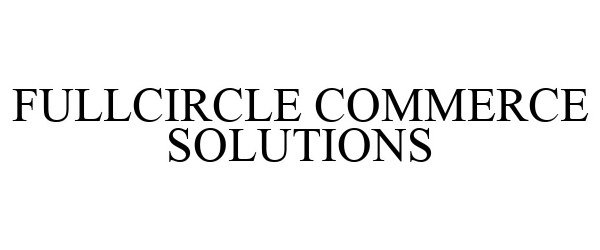  FULLCIRCLE COMMERCE SOLUTIONS