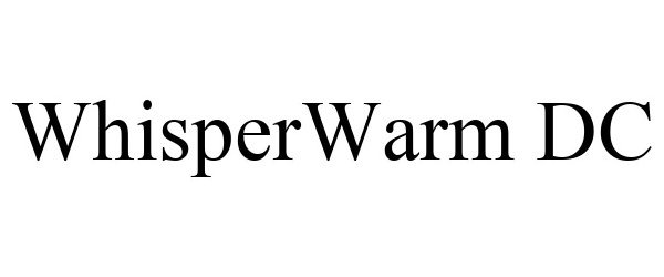 Trademark Logo WHISPERWARM DC